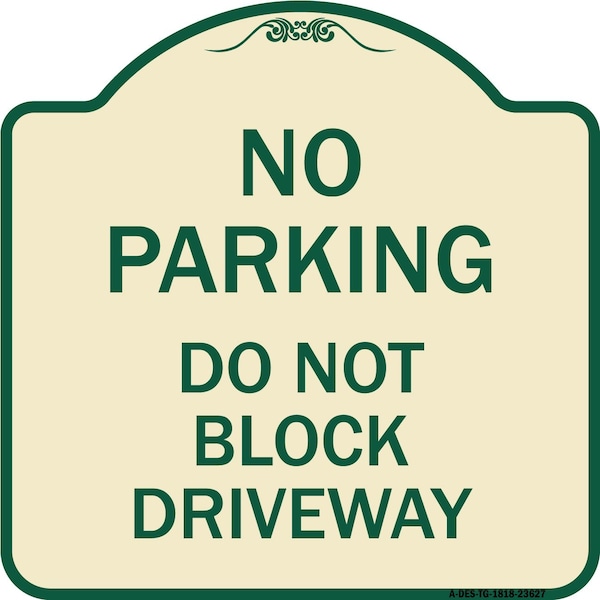 Signmission No Parking Do Not Block Driveway Heavy-Gauge Aluminum Architectural Sign, 18" x 18", TG-1818-23627 A-DES-TG-1818-23627 - main